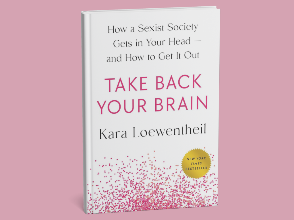 Cover of Take Back Your Brain by Kara Loewentheil – a feminist self help book for women who feel overwhelmed by pressure, perfectionism, and societal expectations
